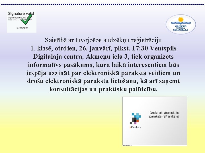 Saistībā ar tuvojošos audzēkņu reģistrāciju 1. klasē, otrdien, 26. janvārī, plkst. 17: 30 Ventspils