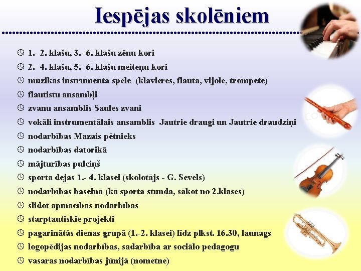 Iespējas skolēniem 1. - 2. klašu, 3. - 6. klašu zēnu kori 2. -