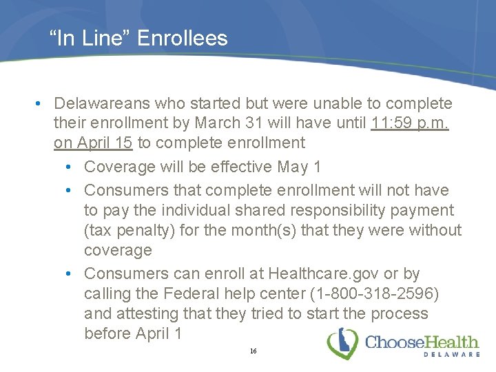 “In Line” Enrollees • Delawareans who started but were unable to complete their enrollment