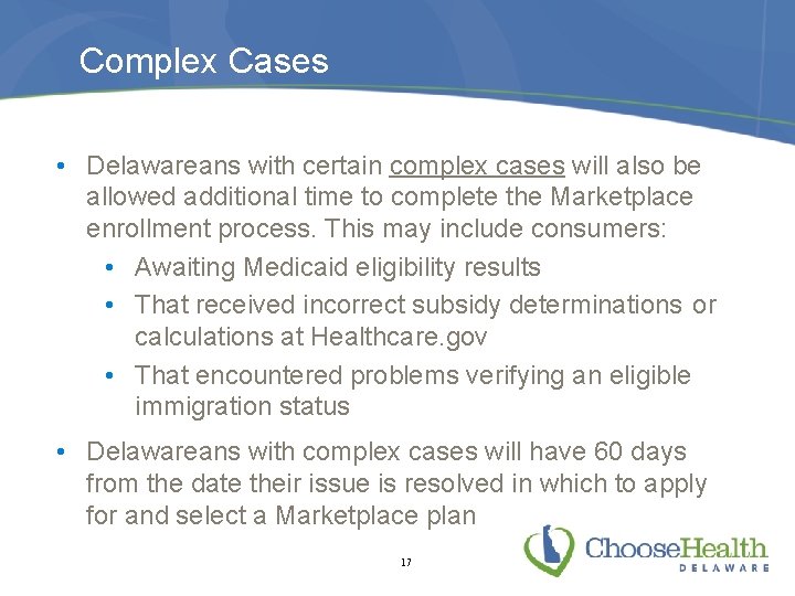 Complex Cases • Delawareans with certain complex cases will also be allowed additional time