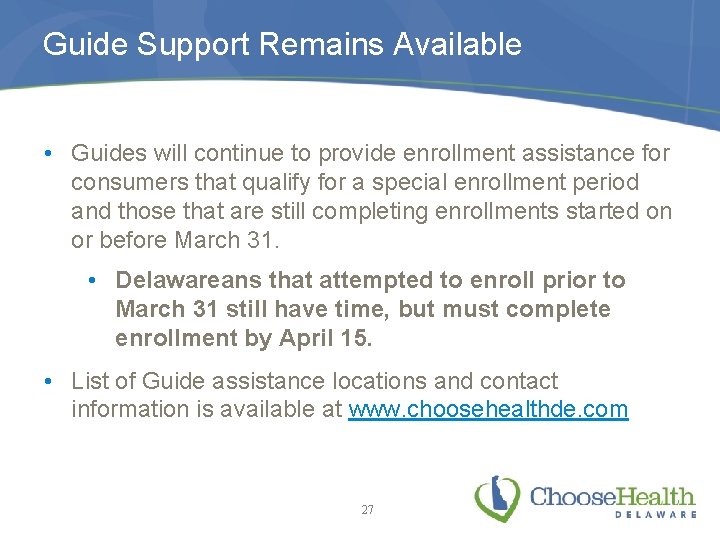 Guide Support Remains Available • Guides will continue to provide enrollment assistance for consumers