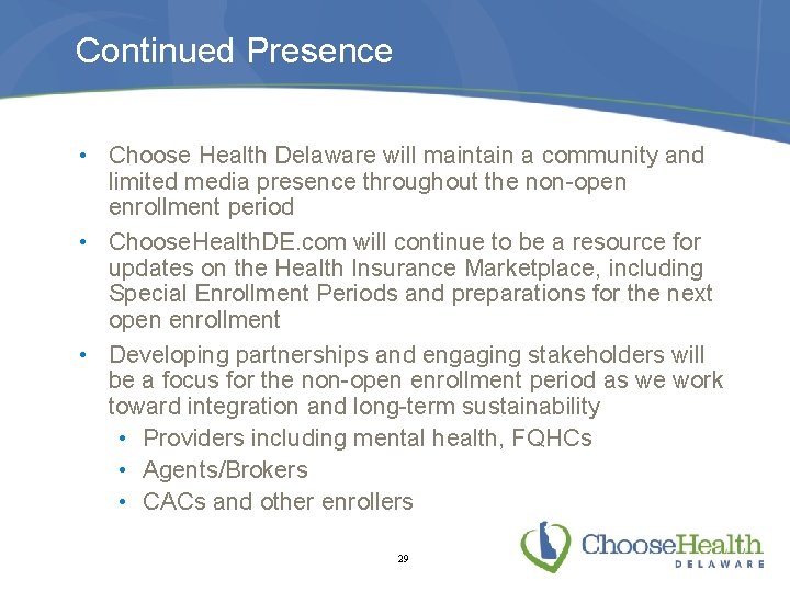 Continued Presence • Choose Health Delaware will maintain a community and limited media presence