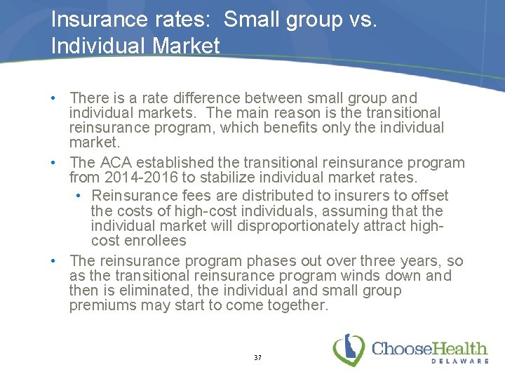 Insurance rates: Small group vs. Individual Market • There is a rate difference between