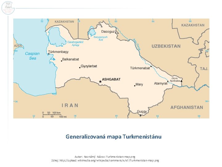 Generalizovaná mapa Turkmenistánu Autor: Neznámý Název: Turkmenistan-map. png Zdroj: http: //upload. wikimedia. org/wikipedia/commons/e/e 7/Turkmenistan-map.