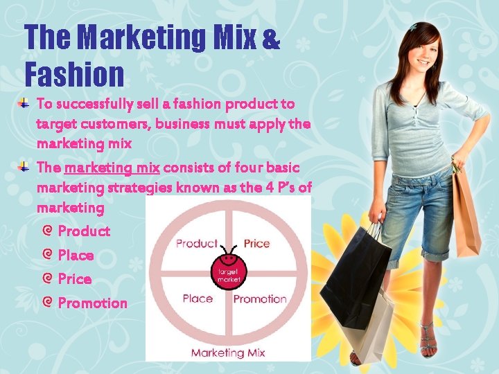 The Marketing Mix & Fashion To successfully sell a fashion product to target customers,