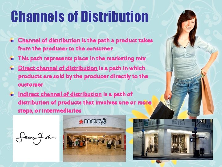 Channels of Distribution Channel of distribution is the path a product takes from the