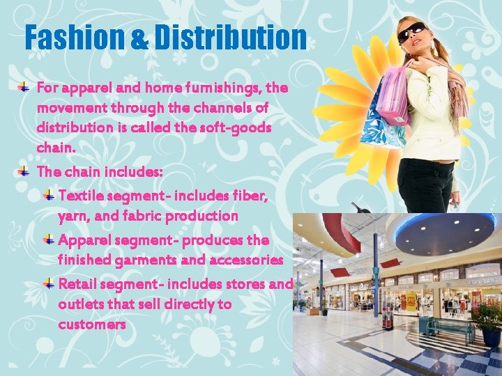 Fashion & Distribution For apparel and home furnishings, the movement through the channels of