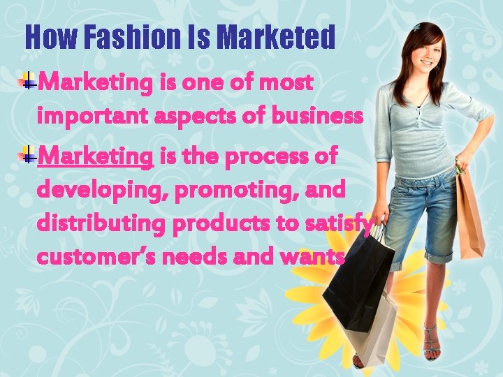 How Fashion Is Marketed Marketing is one of most important aspects of business Marketing