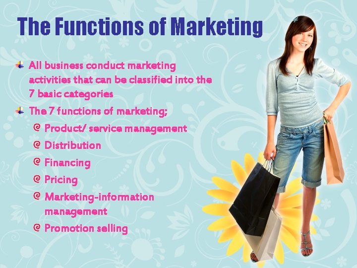 The Functions of Marketing All business conduct marketing activities that can be classified into