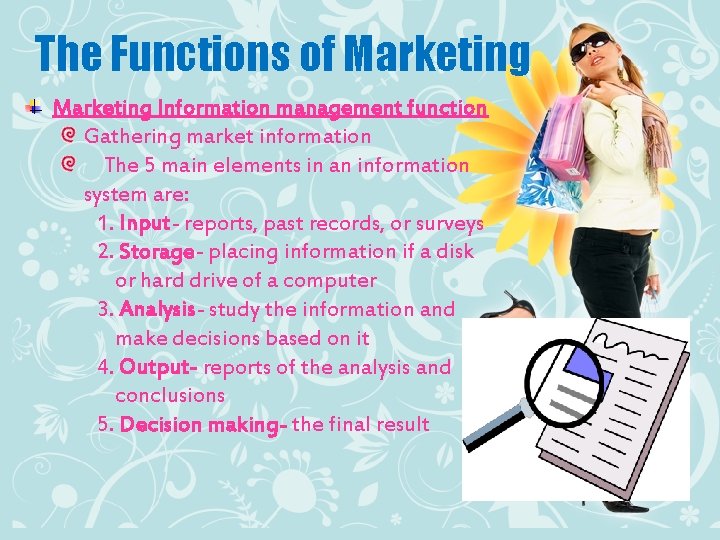 The Functions of Marketing Information management function Gathering market information The 5 main elements