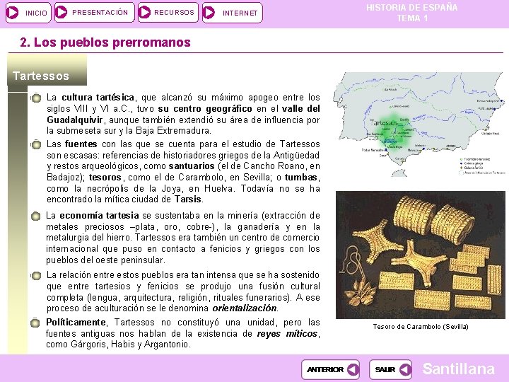 INICIO PRESENTACIÓN RECURSOS INTERNET HISTORIA DE ESPAÑA TEMA 1 2. Los pueblos prerromanos Tartessos