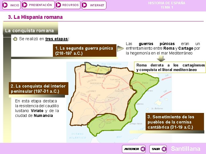 INICIO PRESENTACIÓN RECURSOS INTERNET HISTORIA DE ESPAÑA TEMA 1 3. La Hispania romana La