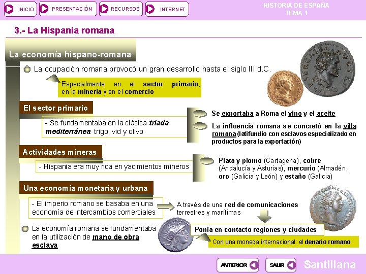INICIO PRESENTACIÓN RECURSOS HISTORIA DE ESPAÑA TEMA 1 INTERNET 3. - La Hispania romana
