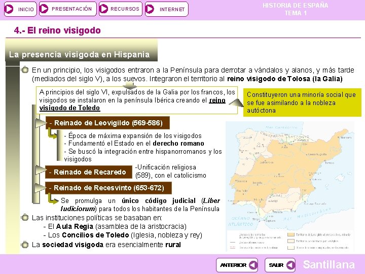 INICIO PRESENTACIÓN RECURSOS INTERNET HISTORIA DE ESPAÑA TEMA 1 4. - El reino visigodo