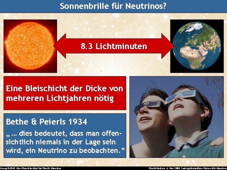 Sonnenbrille für Neutrinos? 8. 3 Lichtminuten Eine Bleischicht der Dicke von mehreren Lichtjahren nötig