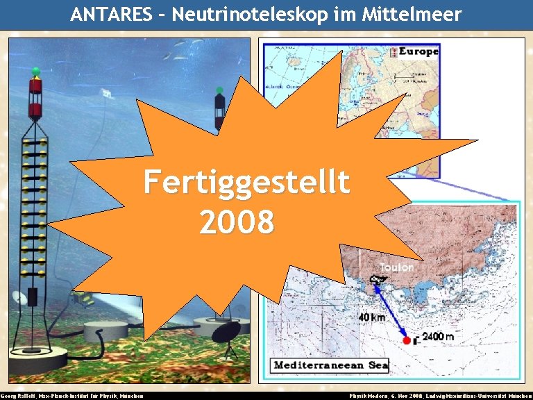 ANTARES – Neutrinoteleskop im Mittelmeer Fertiggestellt 2008 Georg Raffelt, Max-Planck-Institut für Physik, München Physik