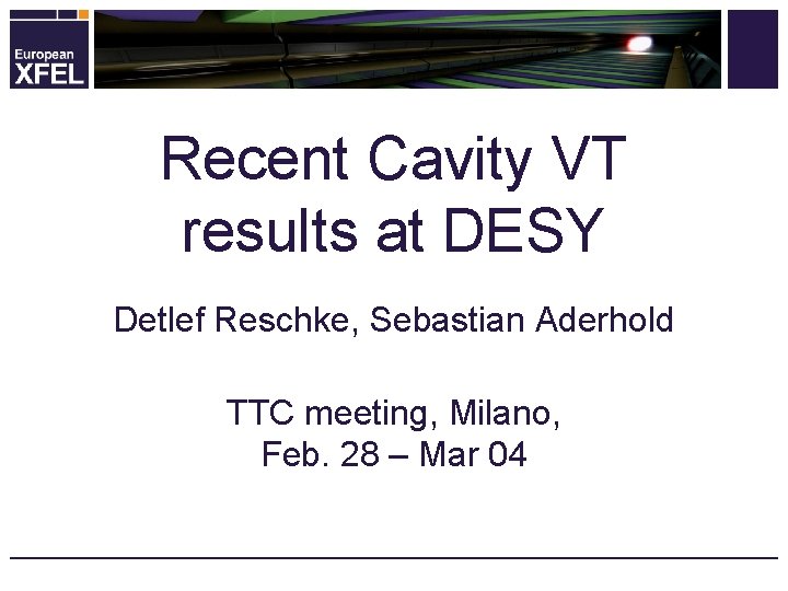 Recent Cavity VT results at DESY Detlef Reschke, Sebastian Aderhold TTC meeting, Milano, Feb.