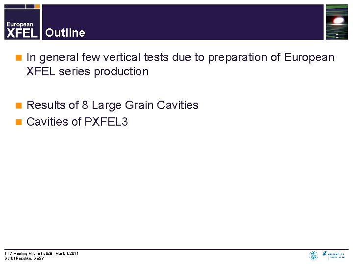 Outline n In general few vertical tests due to preparation of European XFEL series