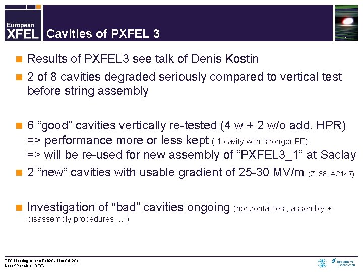 Cavities of PXFEL 3 4 Results of PXFEL 3 see talk of Denis Kostin