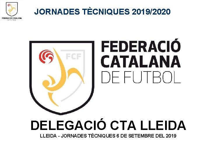  JORNADES TÈCNIQUES 2019/2020 DELEGACIÓ CTA LLEIDA - JORNADES TÈCNIQUES 6 DE SETEMBRE DEL