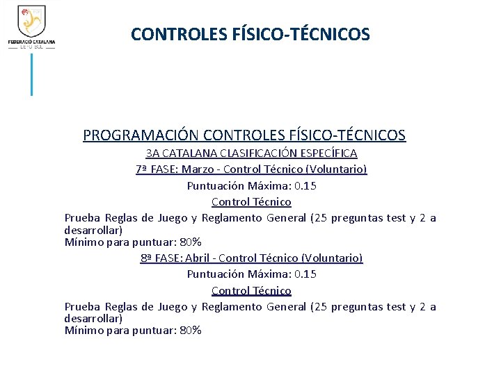 CONTROLES FÍSICO-TÉCNICOS PROGRAMACIÓN CONTROLES FÍSICO-TÉCNICOS 3 A CATALANA CLASIFICACIÓN ESPECÍFICA 7ª FASE: Marzo -