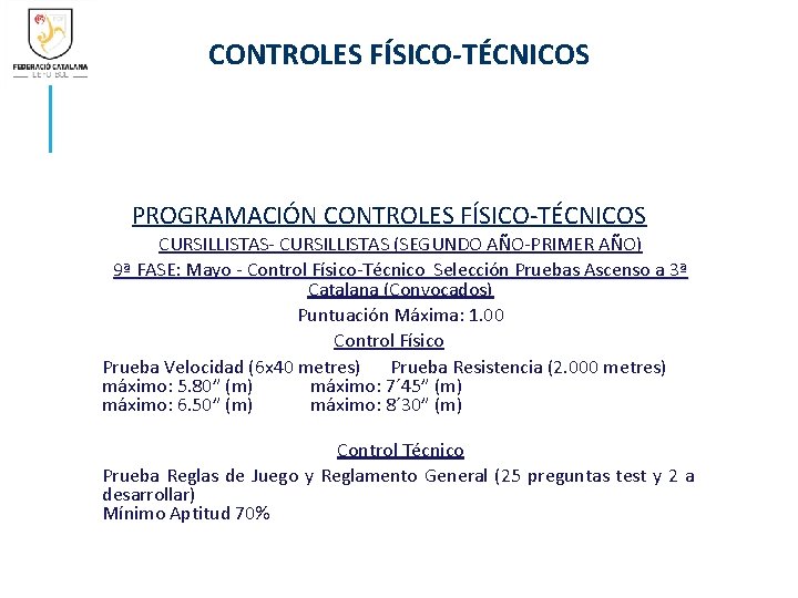 CONTROLES FÍSICO-TÉCNICOS PROGRAMACIÓN CONTROLES FÍSICO-TÉCNICOS CURSILLISTAS- CURSILLISTAS (SEGUNDO AÑO-PRIMER AÑO) 9ª FASE: Mayo -