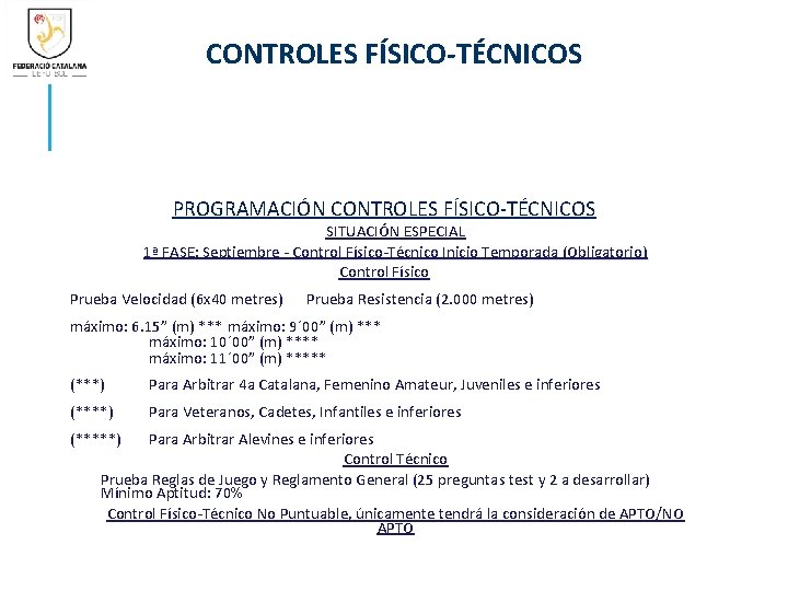 CONTROLES FÍSICO-TÉCNICOS PROGRAMACIÓN CONTROLES FÍSICO-TÉCNICOS SITUACIÓN ESPECIAL 1ª FASE: Septiembre - Control Físico-Técnico Inicio