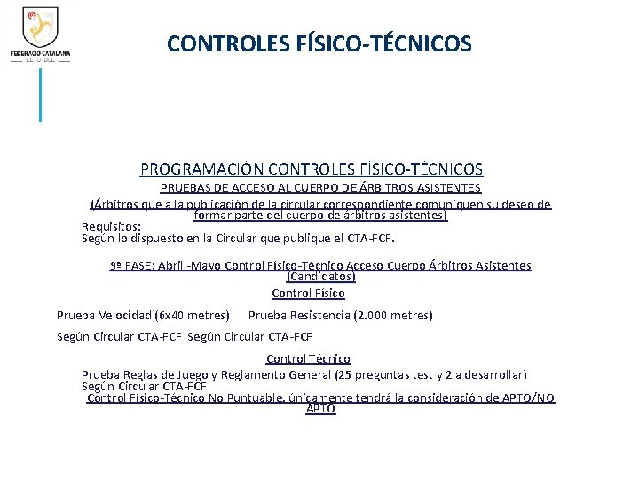 CONTROLES FÍSICO-TÉCNICOS PROGRAMACIÓN CONTROLES FÍSICO-TÉCNICOS PRUEBAS DE ACCESO AL CUERPO DE ÁRBITROS ASISTENTES (Árbitros