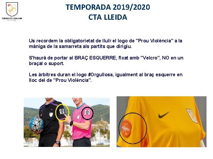 TEMPORADA 2019/2020 CTA LLEIDA Us recordem la obligatorietat de lluïr el logo de "Prou