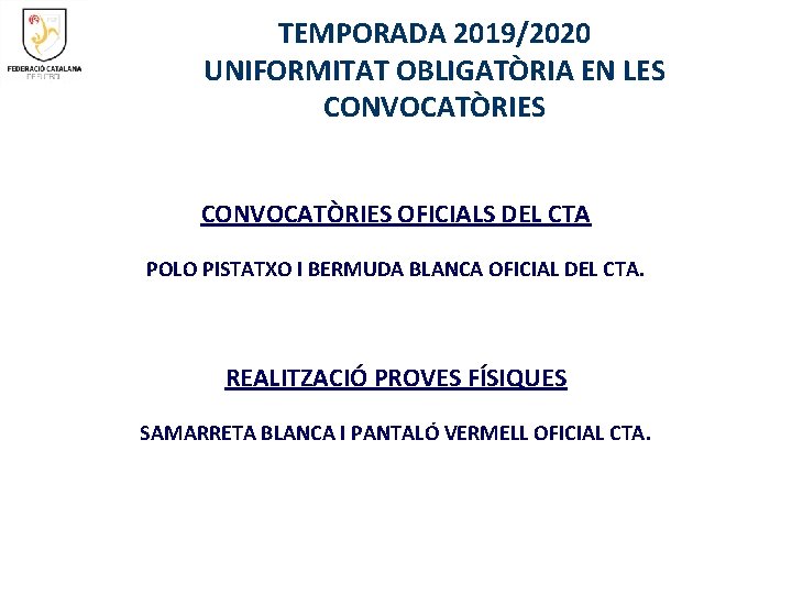 TEMPORADA 2019/2020 UNIFORMITAT OBLIGATÒRIA EN LES CONVOCATÒRIES OFICIALS DEL CTA POLO PISTATXO I BERMUDA