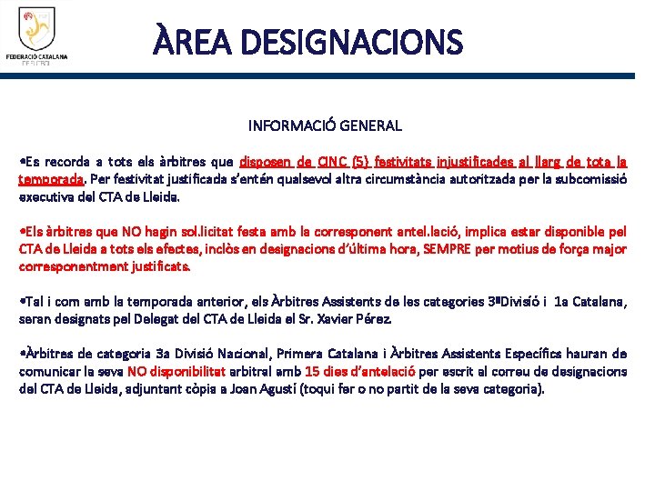 ÀREA DESIGNACIONS INFORMACIÓ GENERAL • Es recorda a tots els àrbitres que disposen de