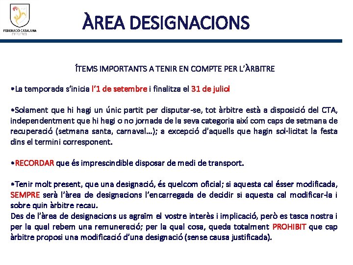ÀREA DESIGNACIONS ÍTEMS IMPORTANTS A TENIR EN COMPTE PER L’ÀRBITRE • La temporada s’inicia