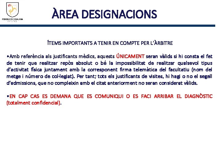 ÀREA DESIGNACIONS ÍTEMS IMPORTANTS A TENIR EN COMPTE PER L’ÀRBITRE • Amb referència als