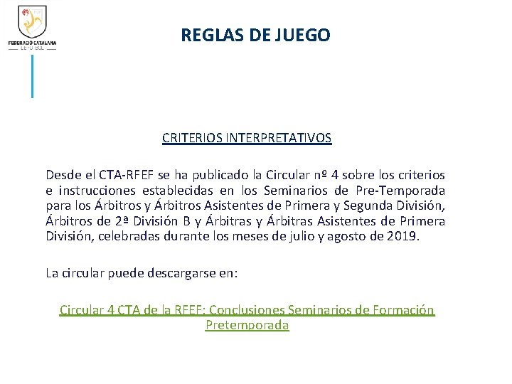 REGLAS DE JUEGO CRITERIOS INTERPRETATIVOS Desde el CTA-RFEF se ha publicado la Circular nº