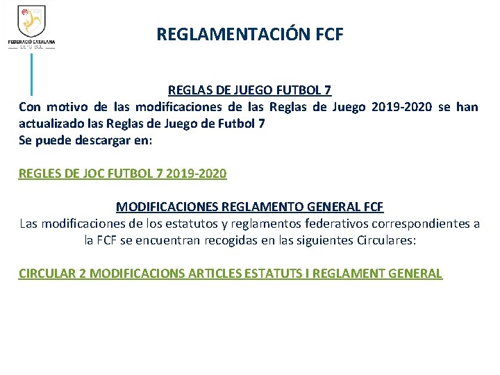 REGLAMENTACIÓN FCF REGLAS DE JUEGO FUTBOL 7 Con motivo de las modificaciones de las