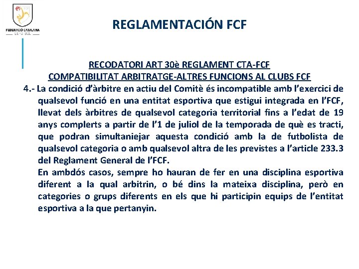 REGLAMENTACIÓN FCF RECODATORI ART 30è REGLAMENT CTA-FCF COMPATIBILITAT ARBITRATGE-ALTRES FUNCIONS AL CLUBS FCF 4.