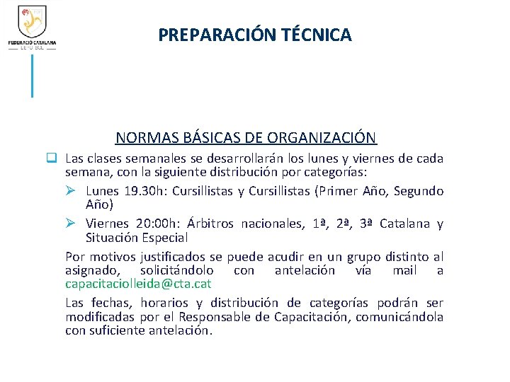 PREPARACIÓN TÉCNICA NORMAS BÁSICAS DE ORGANIZACIÓN q Las clases semanales se desarrollarán los lunes