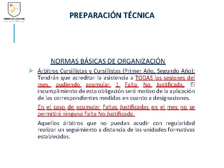PREPARACIÓN TÉCNICA NORMAS BÁSICAS DE ORGANIZACIÓN Ø Árbitros Cursillistas y Cursillistas (Primer Año, Segundo