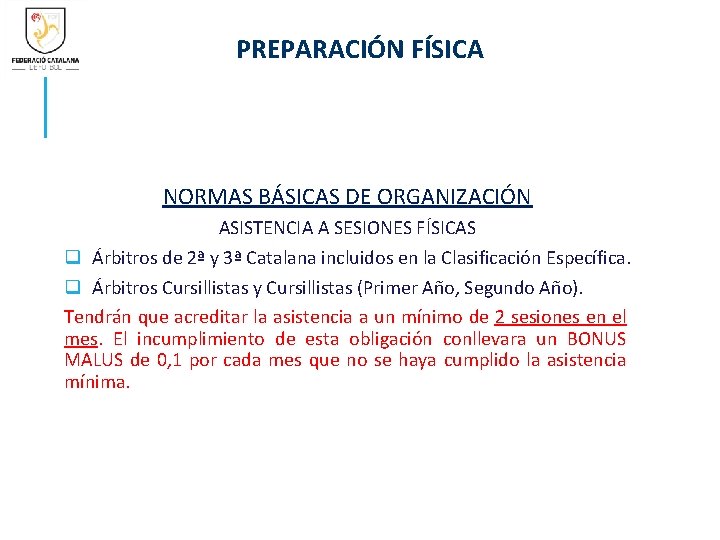 PREPARACIÓN FÍSICA NORMAS BÁSICAS DE ORGANIZACIÓN ASISTENCIA A SESIONES FÍSICAS q Árbitros de 2ª