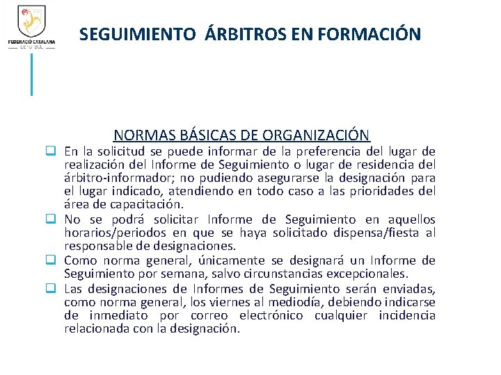 SEGUIMIENTO ÁRBITROS EN FORMACIÓN NORMAS BÁSICAS DE ORGANIZACIÓN q En la solicitud se puede