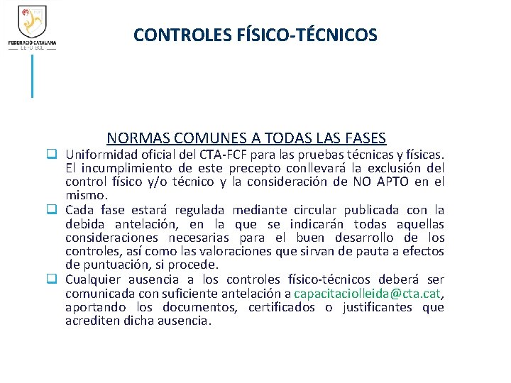 CONTROLES FÍSICO-TÉCNICOS NORMAS COMUNES A TODAS LAS FASES q Uniformidad oficial del CTA-FCF para