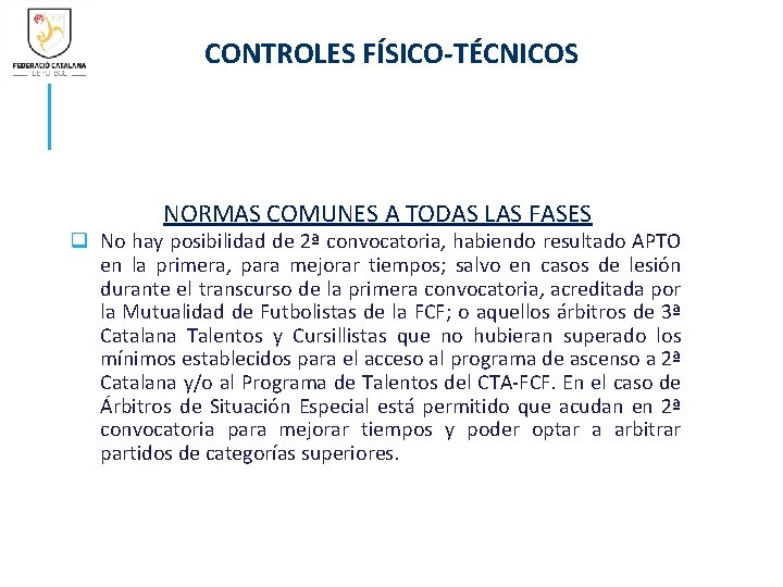 CONTROLES FÍSICO-TÉCNICOS NORMAS COMUNES A TODAS LAS FASES q No hay posibilidad de 2ª