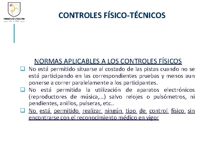 CONTROLES FÍSICO-TÉCNICOS NORMAS APLICABLES A LOS CONTROLES FÍSICOS q No está permitido situarse al