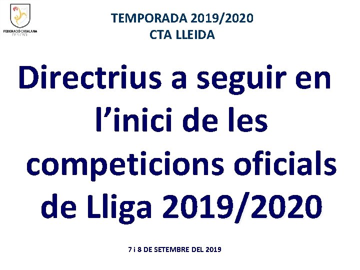 TEMPORADA 2019/2020 CTA LLEIDA Directrius a seguir en l’inici de les competicions oficials de