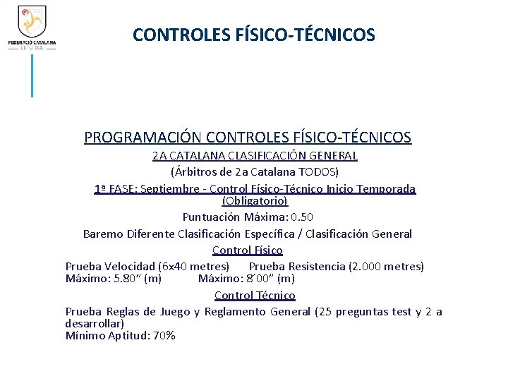CONTROLES FÍSICO-TÉCNICOS PROGRAMACIÓN CONTROLES FÍSICO-TÉCNICOS 2 A CATALANA CLASIFICACIÓN GENERAL (Árbitros de 2 a
