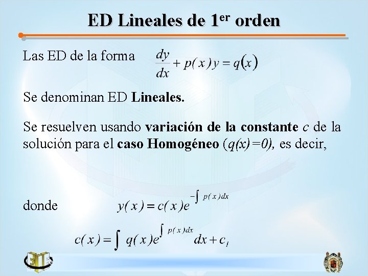 ED Lineales de 1 er orden Las ED de la forma Se denominan ED