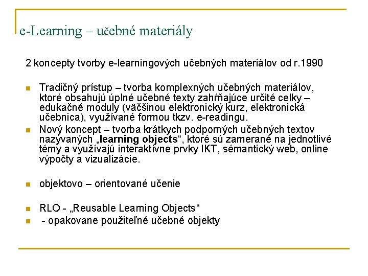 e-Learning – učebné materiály 2 koncepty tvorby e-learningových učebných materiálov od r. 1990 n