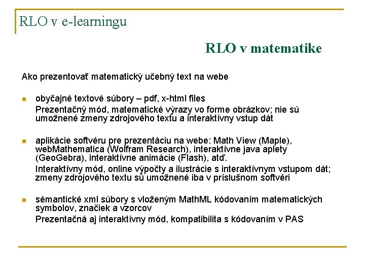 RLO v e-learningu RLO v matematike Ako prezentovať matematický učebný text na webe n