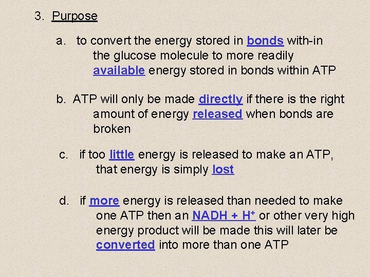 3. Purpose a. to convert the energy stored in bonds with-in the glucose molecule 3. Purpose a. to convert the energy stored in bonds with-in the glucose molecule