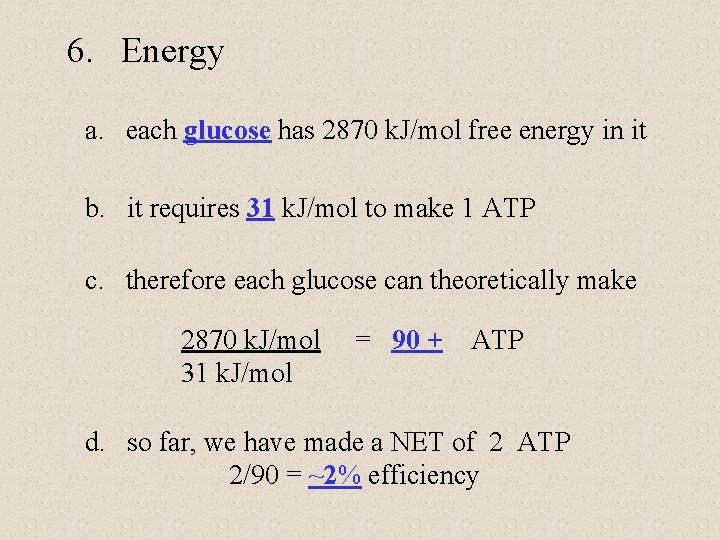 6. Energy a. each glucose has 2870 k. J/mol free energy in it b. 6. Energy a. each glucose has 2870 k. J/mol free energy in it b.